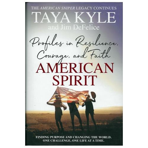 American Spirit Profiles in Resilience, Courage, and Faith - Taya Kyle & Jim DeFelice (356 Pages) Hardcover Book