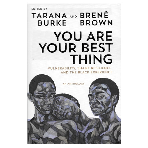 You Are Your Best Thing - Tarana Burke and Brene Brown (Hardcover Book, 228 Pages) Vulnerability, Shame Resilience, and The Black Experience; An Anthology